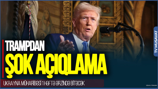 Trampdan ŞOK AÇIQLAMA: Ukrayna MÜHARİBƏSİ 1 həftə ərzində bitəcək