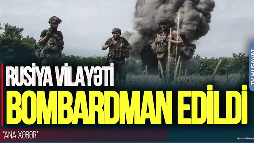 Rusiya vilayəti BOMBARDMAN edildi, ukraynalı general AÇIQLAMA yaydı – “Ana Xəbər”