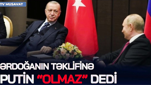 Ərdoğanın təklifinə Putin “OLMAZ” dedi, GƏRGİNLİK BÖYÜYÜR – Lavrovun səfəri PROBLEM YARATDI