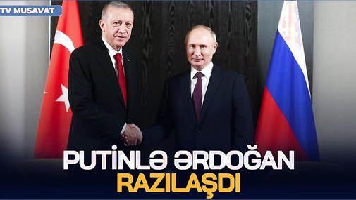Putinlə Ərdoğan RAZILAŞDI: liderlər Türkiyədə GÖRÜŞƏCƏK,  Zelenskiyə 1 həftə VAXT VERİLDİ