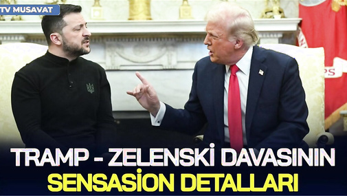 Tramp - Zelenski DAVASININ SENSASİON detalları, dünyanı SİLKƏLƏYƏN bəyanatlar - "Ana Xəbər"də