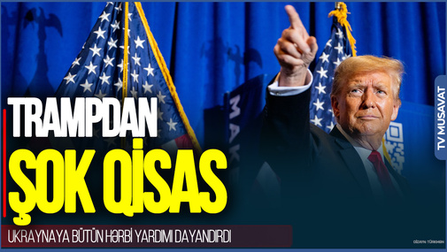 Trampdan ŞOK QİSAS: Ukraynaya bütün hərbi yardımı DAYANDIRDI