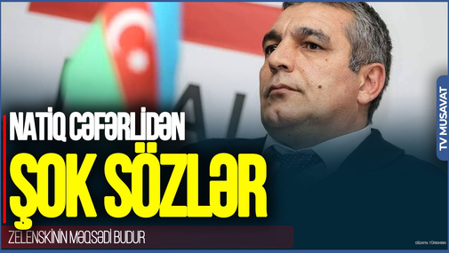 Zelenskinin məqsədi budur: Ukrayna üçün yox Avropa üçün ÇALIŞIRDI - Natiq Cəfərlidən ŞOK AÇIQLAMA