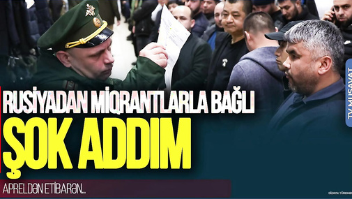 Rusiyadan miqrantlarla bağlı ŞOK ADDIM... – Apreldən etibarən...