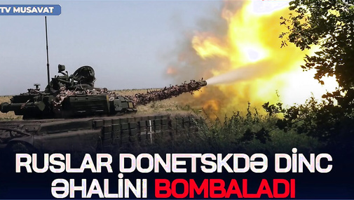 Ruslar Donetskdə dinc əhalini BOMBALADI: xeyli ö*lən, yaralı var, binalar dağıdılıb...