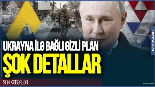 Rusiyanın Ukrayna ilə bağlı gizli planı üzə çıxdı - ŞOK DETALLAR