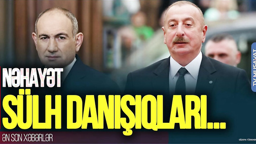 NƏHAYƏT! Azərbaycanla Ermənistanın sülh danışıqları BİTDİ! Paşinyandan TƏCİLİ açıqlama...