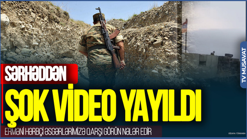 Erməni hərbçi əsgərlərimizə qarşı GÖRÜN NƏLƏR EDİR–sərhəddən ŞOK VİDEO yayıldı