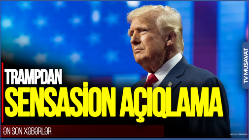 Ər-Riyad görüşü ilə bağlı Trampdan SENSASİON AÇIQLAMA: Atom elektrik stansiyalarına Amerika nəzarət edəcək!