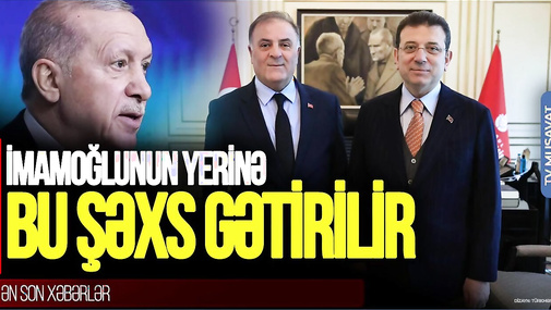 TƏCİLİ: İmamoğlunun yerinə BU ŞƏXS gətirilir, məşhur gənc TUTULDU, Ərdoğandan REAKSİYA...