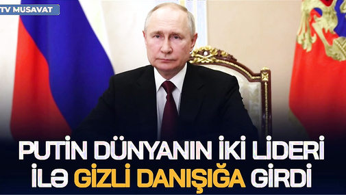 SENSASİYA! Putin dünyanın iki lideri ilə GİZLİ DANIŞIĞA GİRDİ: Trampdan Putinə AQRESSİV ZƏRBƏ!