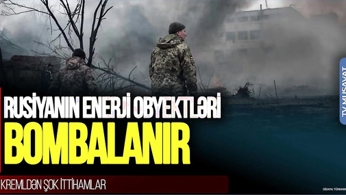 Rusiyanın enerji obyektləri BOMBALANIR: Kremldən ŞOK ittihamlar - CANLI