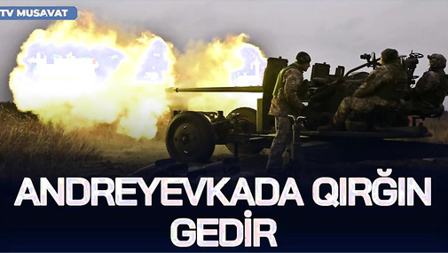 Andreyevkada Q*IRĞIN gedir, ruslar DƏHŞƏTLİ itkilər verir... - CANLI