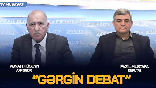 GƏRGİN DEBAT: Şərurlu İsfəndiyar hansı GERÇƏKLƏRİ ÜZƏ ÇIXARDI?–Fazil Mustafa ilə Pənah Hüseyn ÜZ-ÜZƏ
