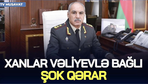 Xanlar Vəliyevlə bağlı ŞOK QƏRAR: dünən vəzifədən çıxardılar, bu gün..  – ÖZÜ DANIŞDI -Nə BAŞ VERİR?