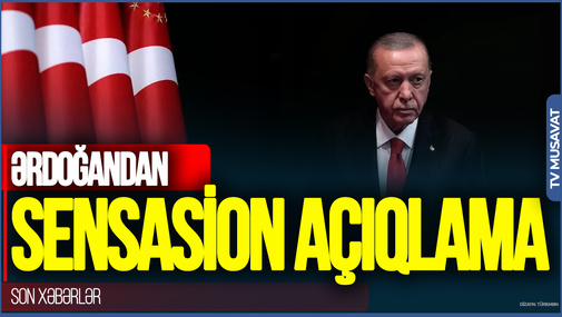 Ərdoğandan SENSASİON AÇIQLAMA: Şiddətli tufan YAXINLAŞIR, ciddi dəyişikliklər OLACAQ - ŞOK DETALLAR