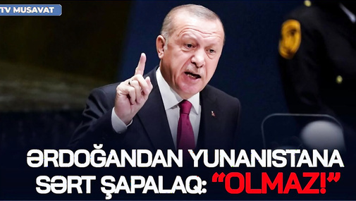 Ərdoğandan Yunanıstana SƏRT ŞAPALAQ: “OLMAZ!” -Türkiyənin üzərinə “SƏLİB YÜRÜŞÜ”