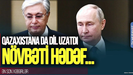 ŞOK! Rusiya Qazaxıstana DİL UZATDI: Ukraynadan sonra... – “Ana Xəbər”