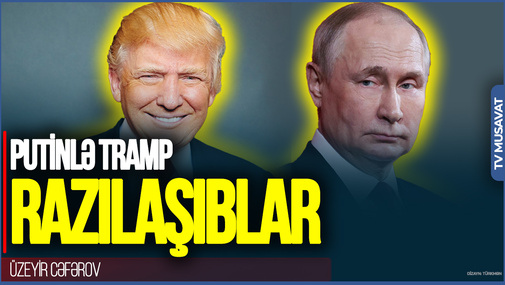 Putinlə Tramp razılaşıblar: “Trampın yarıtmaz siyasəti Amerikanı uçuruma aparır” – Üzeyir Cəfərovdan unikal təhlil
