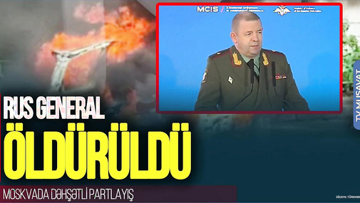 Moskvada DƏHŞƏTLİ PARTLAYIŞ: Rus general Ö*LDÜRÜLDÜ – Detallar CANLI