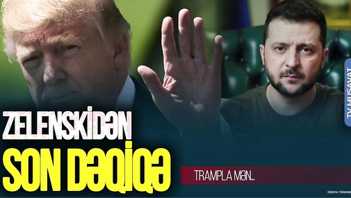 Zelenskidən SON DƏQİQƏ açıqlamaları: Bu, HƏLƏ BAŞLANĞICDIR, Trampla mən... – CANLI
