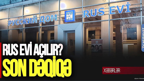 Rus səfirdən SON DƏQİQƏ: Bakıdakı Rus Evinin açılması MÜZAKİRƏ edilir – “Ana Xəbər”