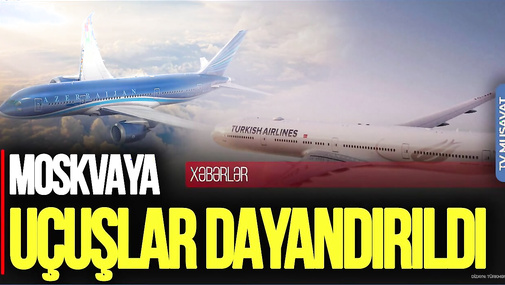 BU AN! Azərbaycan və Türkiyə Moskvaya uçuşları DAYANDIRDI, Kiyevdən TƏCİLİ açıqlama