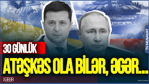 "30 günlük atəşkəs ola bilər, əgər..." - Tərlan Eyvazov