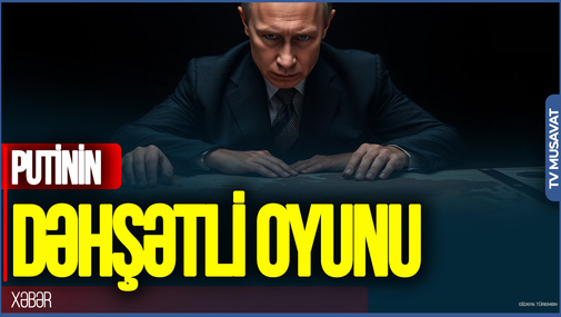 Putinin dəhşətli oyunu: İstanbula gəlmək üçün Ərdoğandan nələr tələb edib?