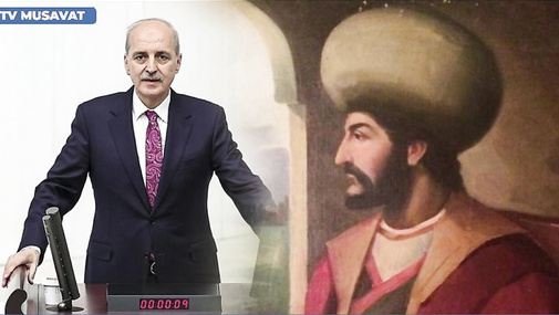 Türkiyədən Şah İsmayılla bağlı Azərbaycana DAHA BİR ZƏRBƏ: bu dəfə parlament sədri ÇIXIŞ ETDİ və...