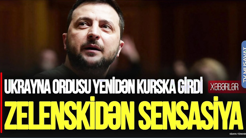 Ukrayna ordusu yenidən Kurska GİRDİ: Zelenskidən SENSASİYA - “ÇIXMAYACAĞIQ!” CANLI