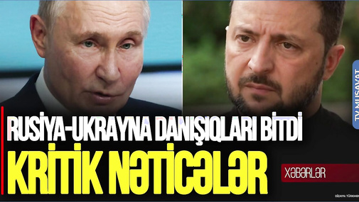 TƏCİLİ: Rusiya-Ukrayna danışıqları BİTDİ, kritik nəticələr AÇIQLANIR – “Ana Xəbər”