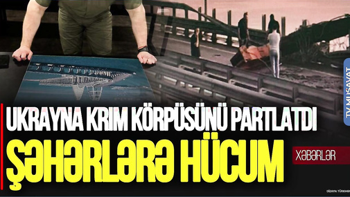 Ukrayna Krım körpüsünü PARTLATDI, şəhərlərə HÜCUM: 600 min insan İŞIQSIZ QALDI - CANLI