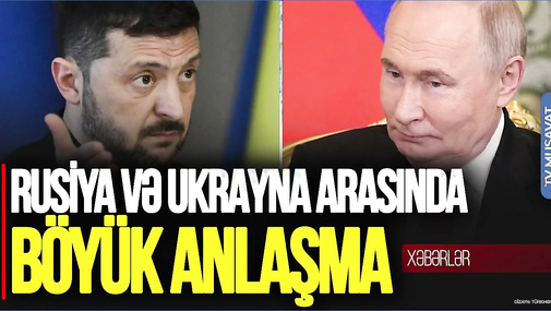 Rusiya və Ukrayna arasında BÖYÜK ANLAŞMA: Moskva ilə Kiyevdən AÇIQLAMALAR - “Ana Xəbər”