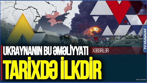 Ukraynanın bu əməliyyatı tarixdə ilkdir: Rusiya kəşfiyyatı artıq işə yaramır – Natiq Cəfərlidən unikal təhlil