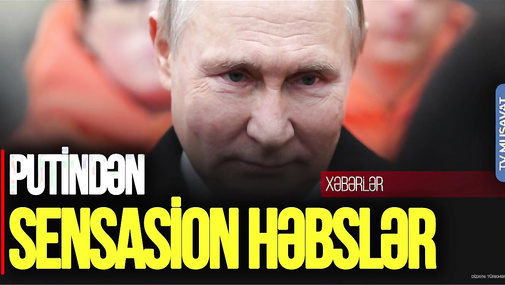 Putindən SENSASİON HƏBSLƏR: Məşhur siyasətçi TUTULDU, “Sülh” deyənlər TÜRMƏYƏ gedir