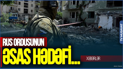 Müharibə yeni fazaya keçib: Rus ordusunun əsas hədəfi bu şəhəri mühasirəyə almaqdır - Ramil Məmmədlidən DƏRİN TƏHLİL