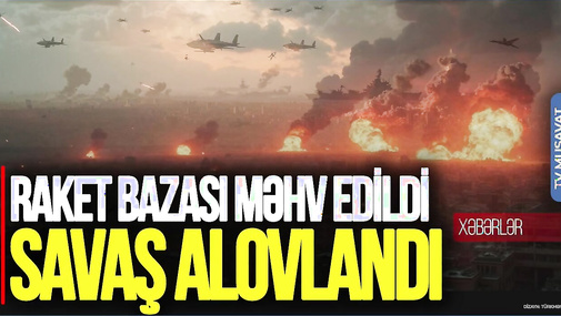 Savaş ALOVLANDI: MOSSAD zabitləri Ö*LDÜRÜLDÜ, Təbrizdə raket bazası MƏHV edildi - "Ana Xəbər"