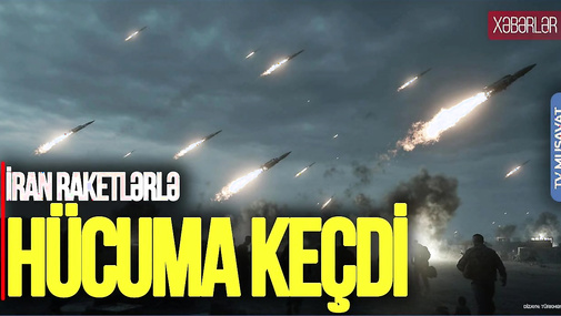 SON DƏDİQƏ: İran raketlərlə HÜCUMA keçdi, əhali sığınacaqlara QAÇIR – “Ana Xəbər”