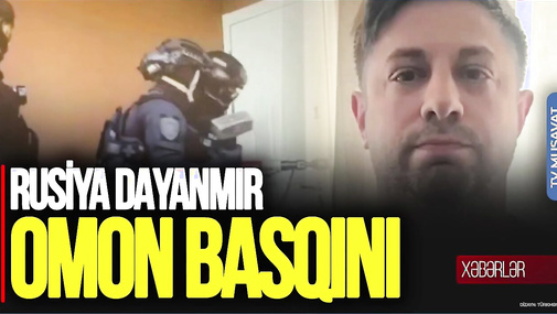 Rusiya DAYANMIR: Azərbaycanlı ailə DEPORT EDİLDİ, iş adamının evinə OMON BASQINI - CANLI