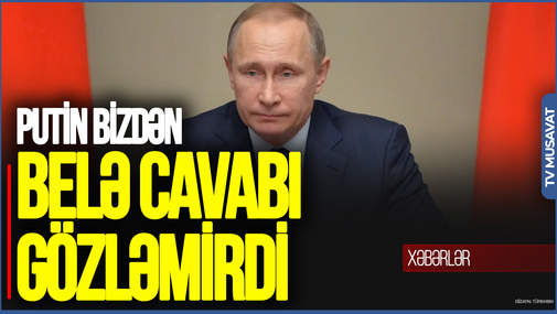 Putin bizdən belə cavabı gözləmirdi: Azərbaycan ləyaqətli addım atdı – Rauf Arifoğlu