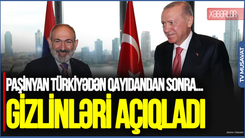Paşinyan Türkiyədən qayıdandan sonra... – Ekspert gizlinləri açıqladı