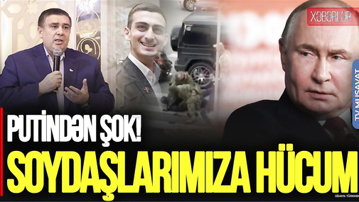 Putindən ŞOK! Diaspor rəhbərinin oğlunu HƏBS ETDİ, özünə CİNAYƏT İŞİ AÇDI – soydaşlarımıza QADAĞA!