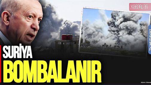 Suriya BOMBALANIR, paytaxta giriş-çıxış BAĞLANDI, Ərdoğan OD PÜSKÜRDÜ: “Yetər ARTIQ!”