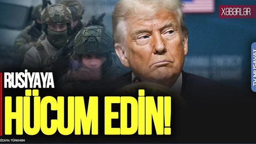 Trampdan Ukraynaya ŞOK: Rusiyaya HÜCUM edin! “Ana Xəbər”