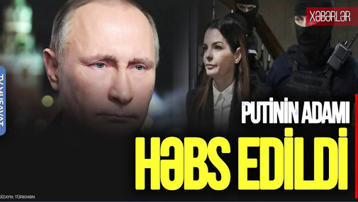 Putinin adamı HƏBS edildi, Kremldən TƏCİLİ reaksiya – “Ana Xəbər”