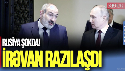 İrəvan RAZILAŞDI: Dəhlizə 99 il onlar NƏZARƏT EDƏCƏK: Rusiya ŞOKDA!