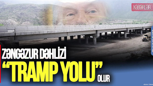 TƏCİLİ: Ermənistan GERİ ÇƏKİLDİ, Zəngəzur dəhlizi “Tramp Yolu” oldu, Rusiyanın HÜCUM planı