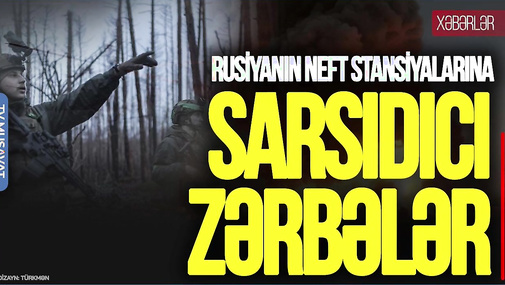 Rusiyanın neft stansiyalarına SARSIDICI zərbələr: Bryansk və Volqoqrada HÜCUM – “Ana Xəbər”