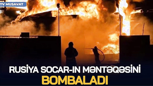 Rusiya SOCAR-ın məntəqəsini BOMBALADI: Azərbaycanın obyektlərinə SİLSİLƏ hücumlar - CANLI